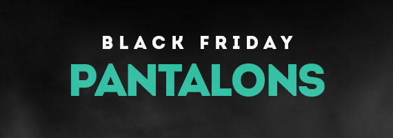 Black Friday Pantalons