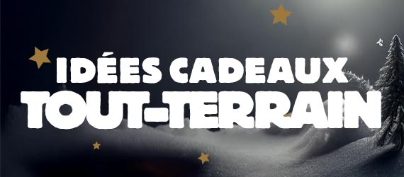 Idées Cadeaux Tout-Terrain