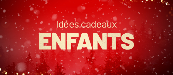 Idées cadeaux enfants